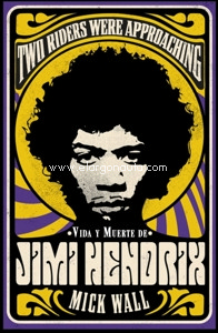 Two Riders Were Approaching: Vida y muerte de Jimi Hendrix.
