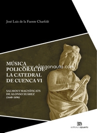 Música policoral de la catedral de Cuenca VI. Salmos y magníficats de Alonso Xuárez (1640-1696)