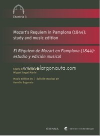 Mozart?s Requiem in Pamplona (1844): study and music edition = El Réquiem de Mozart en Pamplona (1844): estudio y edición musical