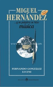 Miguel Hernández... y su palabra se hizo música