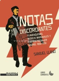 Notas discordantes. Flamenquismo, músicas marginales y control social en Madrid (1850-1930)
