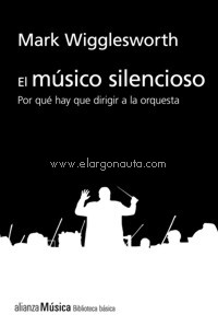 El músico silencioso. Por qué hay que dirigir a la orquesta. 9788413622743