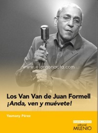 Los Van Van de Juan Formell ¡Anda, ven y muévete!. 9788497439282