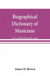 Biographical dictionary of musicians: with a bibliography of English writings on music. 9789353869267
