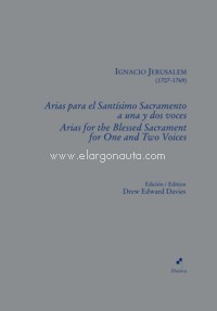 Arias para el Santísimo Sacramento a una y dos voces = Arias for the Blessed Sacrament for One and Two Voices