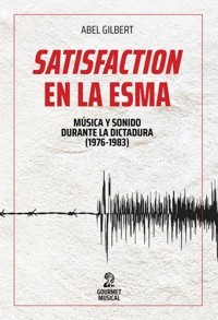 "Satisfaction" en la ESMA: Música y sonido durante la dictadura (1976-1983)