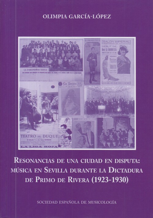 Resonancias de una ciudad en disputa: música en Sevilla durante la Dictadura de Primo de Rivera (1923-1930). 9788486878887