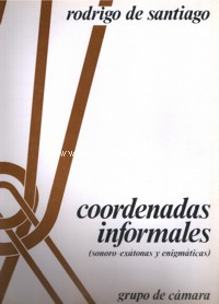 Coordenadas informales (sonoro-exátonas y enigmáticas), para grupo de cámara <br>. 9790692120988