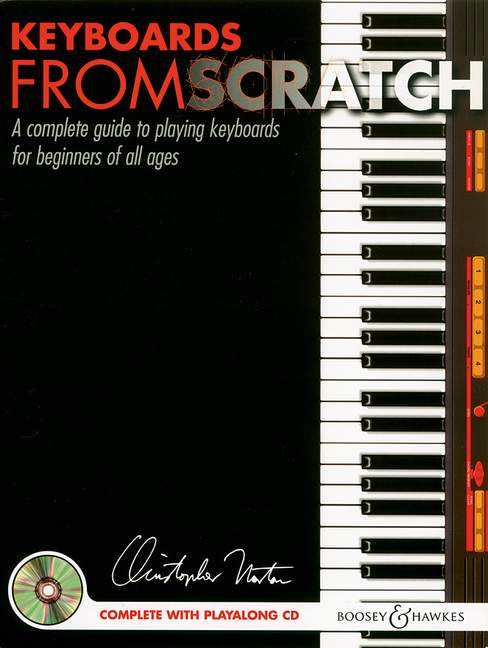 Keyboards From Scratch, A complete guide to playing keyboards for beginners of all ages, edition with CD