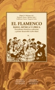 El flamenco. Baile, música y lírica: Precedentes histórico-culturales y primer desarrollo (1780-1880)