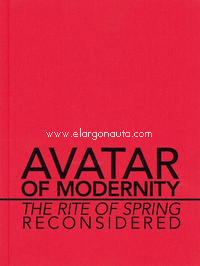 Avatar of Modernity, The Rite of Spring - Reconsidered