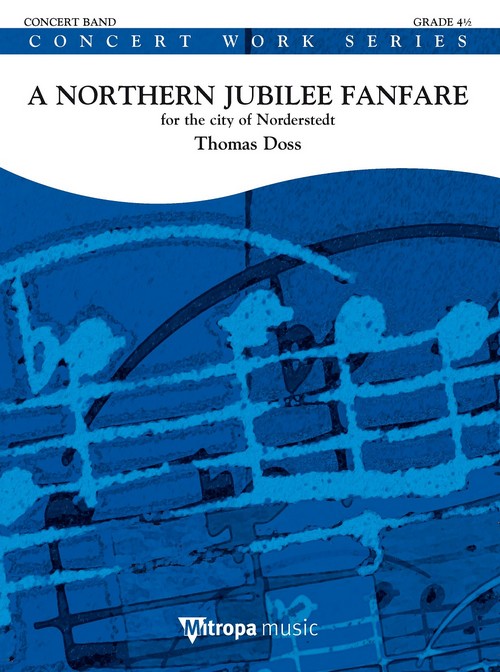 A Northern Jubilee Fanfare : for the city of Norderstedt. Concert Band/Harmonie. Score