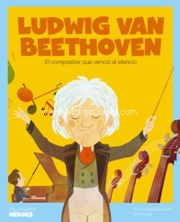 Ludwig van Beethoven: El compositor que venció al silencio