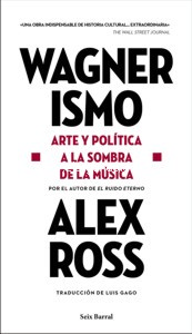 Wagnerismo: Arte y política a la sombra de la música. 9788432239199