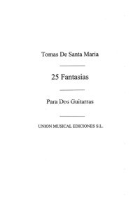 25 fantasías, del Libro llamado Arte de tañer fantasía, para dos guitarras