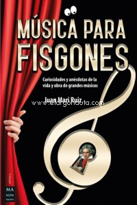 Música para fisgones: Curiosidades y anécdotas de la vida y obra de grandes músicos. 9788418703133