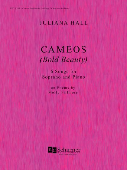 Cameos (Bold Beauty): 6 Songs on Poems by Molly Fillmore, for Soprano and Piano, Vocal Score