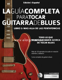 La guía completa para tocar guitarra blues, libro 3: Más allá de las pentatónicas