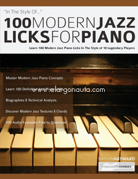 100 Modern Jazz Licks For Piano: Learn 100 Modern Jazz Piano Licks In The Style of 10 Legendary Players