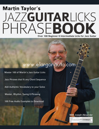 Martin Taylors Jazz Guitar Licks Phrase Book: Over 100 Beginner & Intermediate Licks for Jazz Guitar