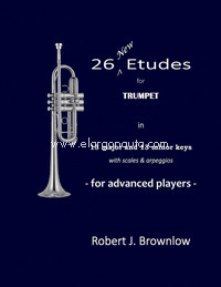 26 New Etudes for Trumpet: In 13 major and 13 minor keys with scales & arpeggios