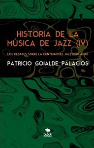 Historia de la música de jazz (IV). Los debates sobre la identidad del jazz (1980-2000)