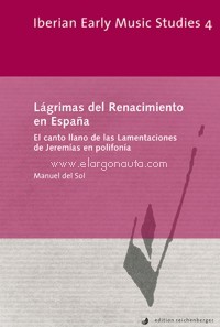 Lágrimas del Renacimiento en España. El canto llano de las Lamentaciones de Jeremías en polifonía