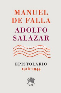 Manuel de Falla-Adolfo Salazar. Epistolario. 1916-1944. 9788494965036