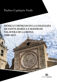 Música y músicos en la colegiata de Santa María la Mayor de Talavera de la Reina (1800-1851). 9788438105047