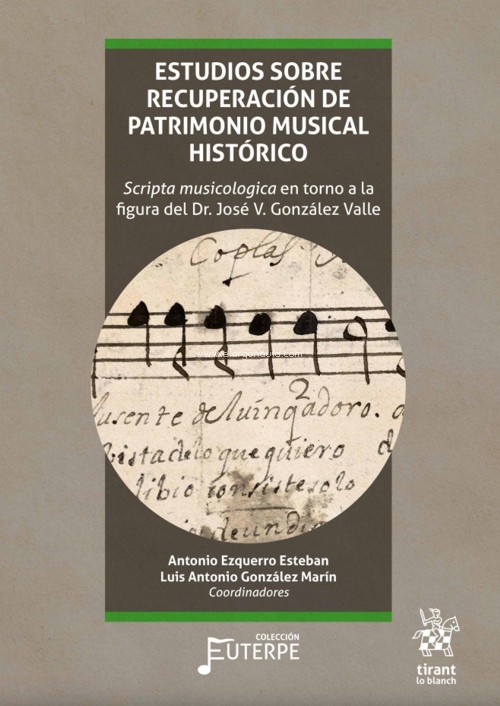 Estudios sobre recuperación de patrimonio musical histórico: "Scripta musicologia" en torno a la figura del Dr. José Vicente González Valle