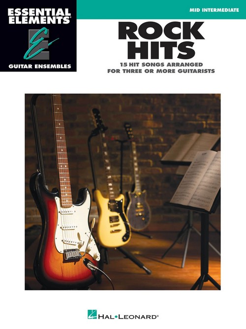 Essential Elements Guitar Ensemble - Rock Hits: 15 Classic Hits Arranged for Three or More Guitarists