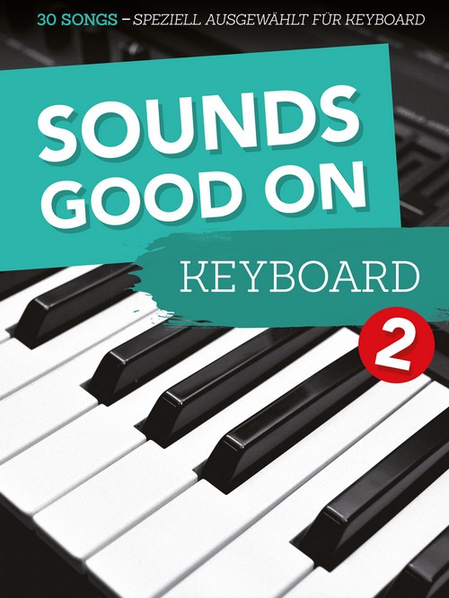 Sounds Good On Keyboard 2: 30 Songs - speziell ausgewählt für Keyboard