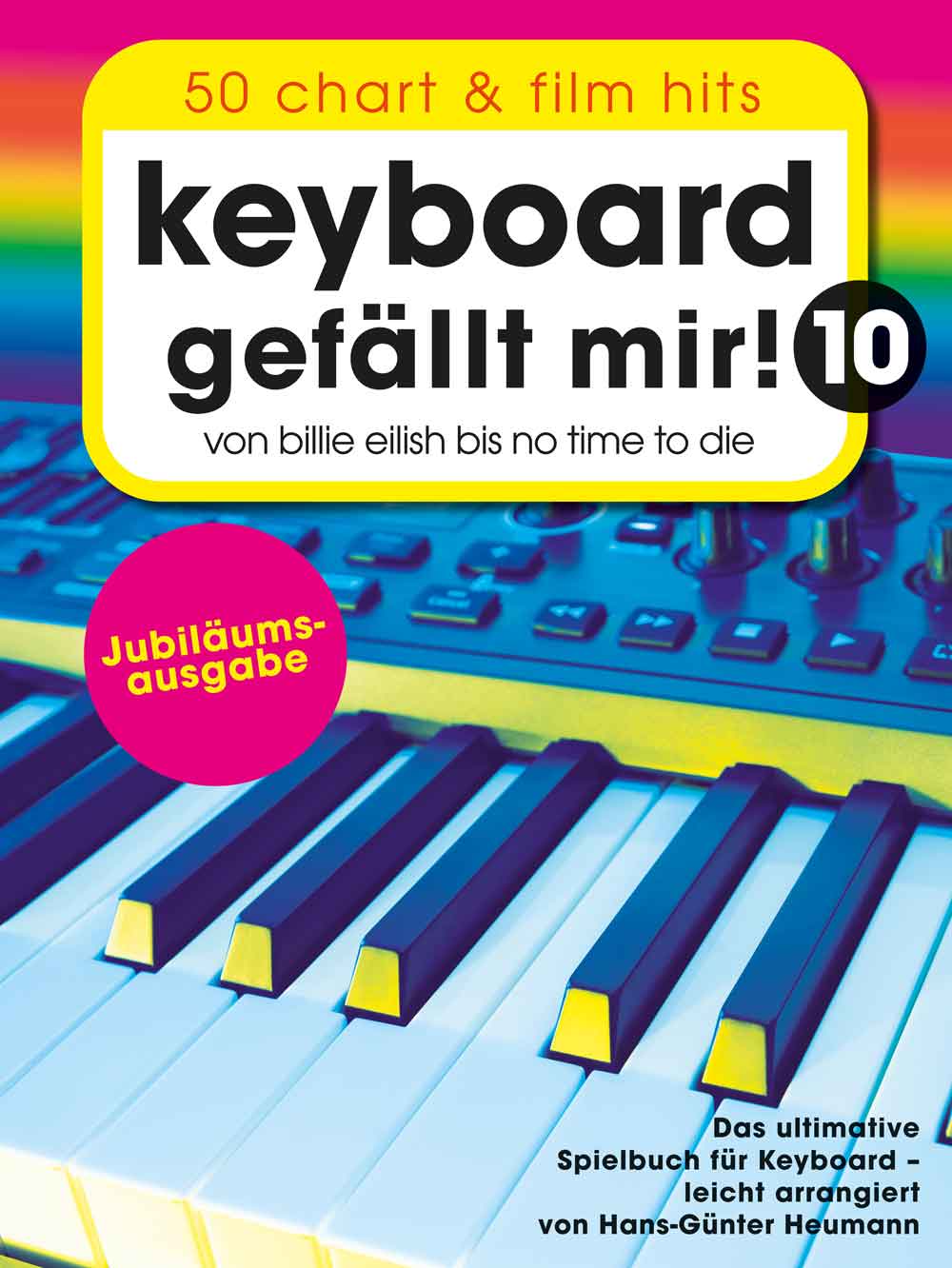 Keyboard gefällt mir! 10 - 50 Chart und Film Hits: Von Billie Eilish bis No Time To Die - Jubiläumsausgabe