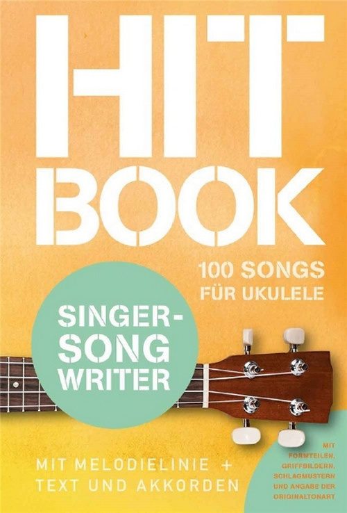 Hitbook Singer-Songwriter - 100 Songs für Ukulele: Mit Melodielinie + Text und Akkorden