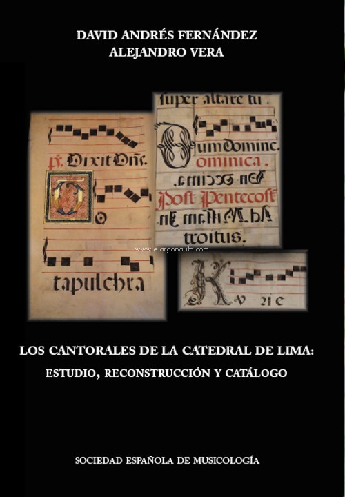 Los cantorales de la Catedral de Lima: estudio, reconstrucción y catálogo