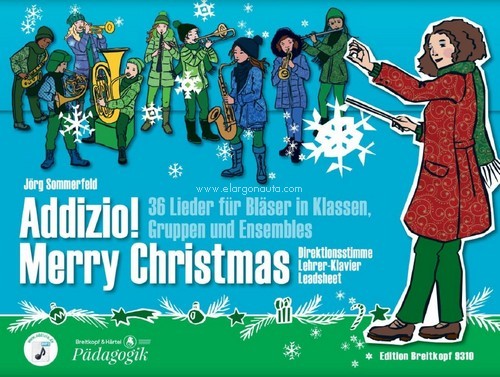 Addizio! ? Merry Christmas, 36 Weihnachtslieder für Bläser in Klassen, Gruppen und Ensembles, wind ensemble, Direktionsstimm, Lehrer-Klavier