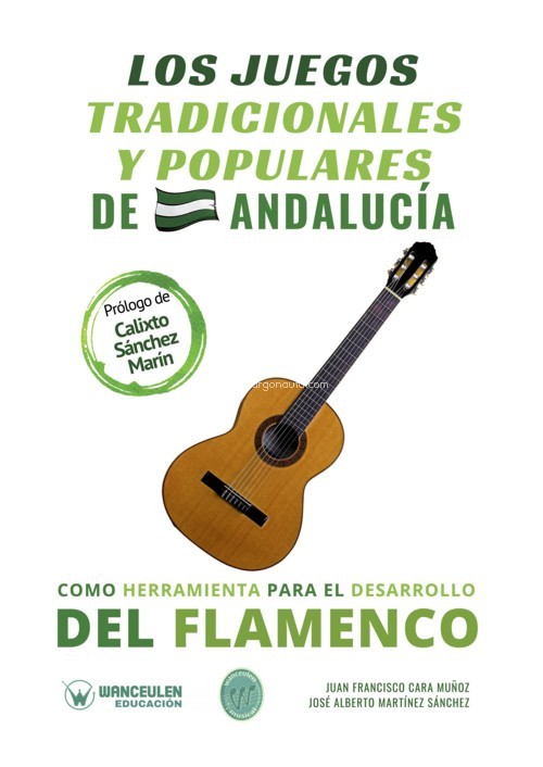 Los juegos tradicionales y populares de Andalucía como herramienta para el desarrollo del flamenco. 9788419175021