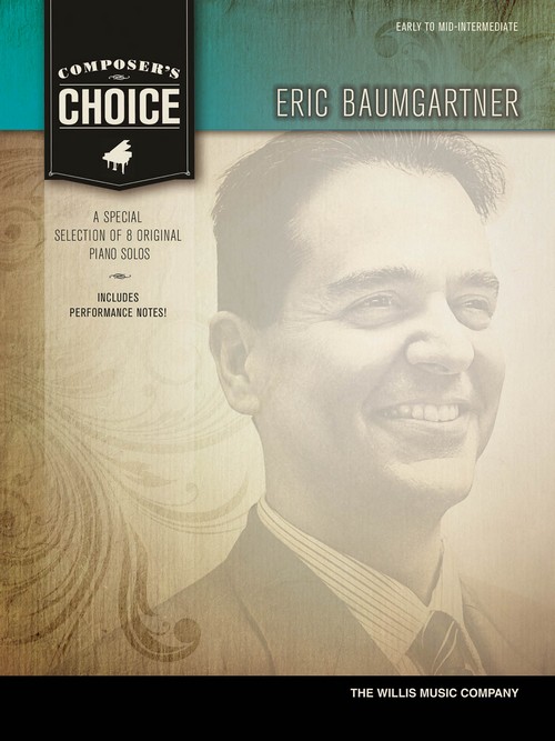 Composer's Choice: Eric Baumgartner, Piano. 9781480308633