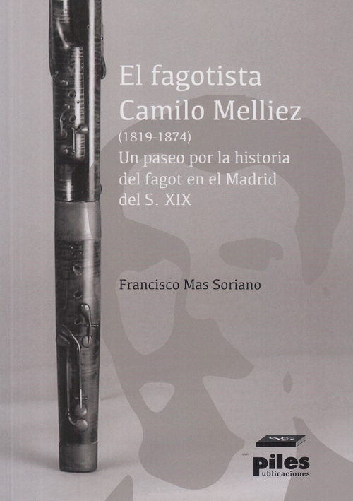 El fagotista Camilo Melliez (1819-1874). Un paseo por la historia del fagot en el Madrid del siglo XIX