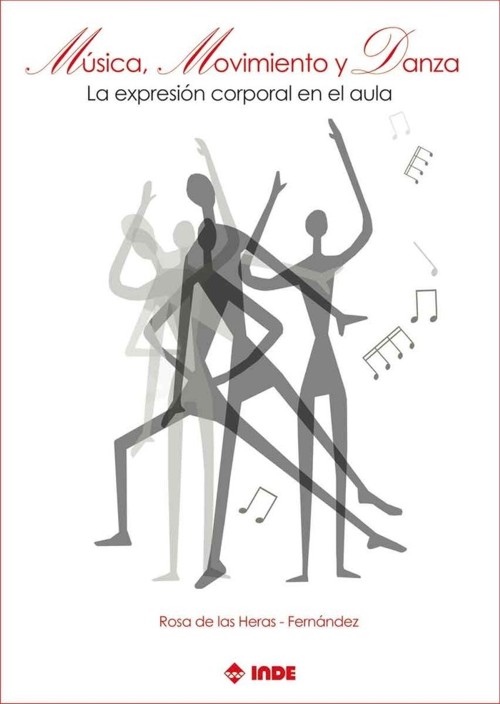 Música, Movimiento y Danza: La expresión corporal en el aula. 9788497294119