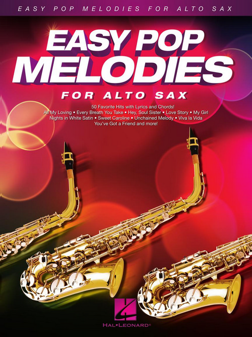 Easy Pop Melodies: 50 Favorite Hits with Lyrics and Chords, Alto Saxophone