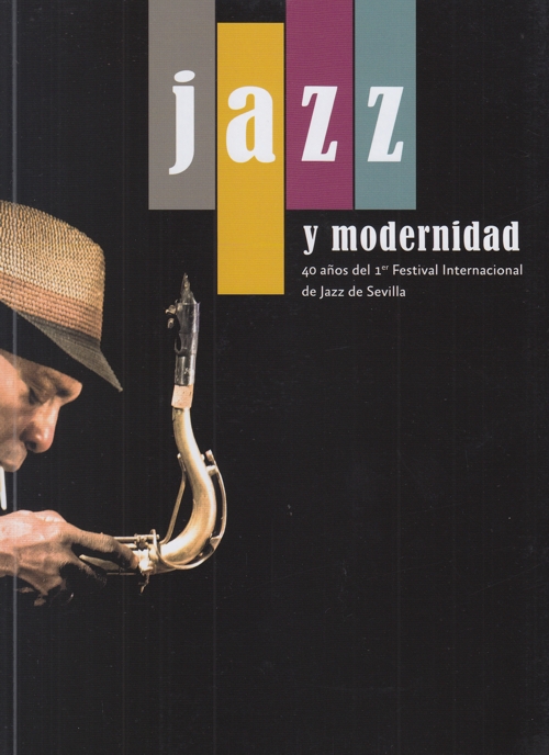 Jazz y modernidad. 40 años del primer Festival Internacional de Jazz de Sevilla. 9788415311553
