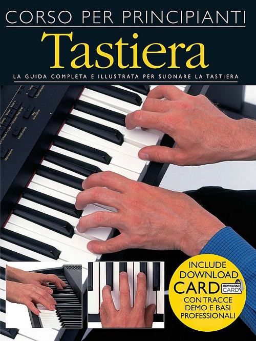 Corso per principianti: Tastiera: La guida completa e illustrata per suonare la tastiera