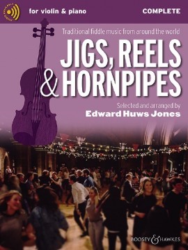 Jigs, Reels & Hornpipes: Traditional fiddle music from around the world, Complete Edition for Violin and Piano, Guitar ad libitum