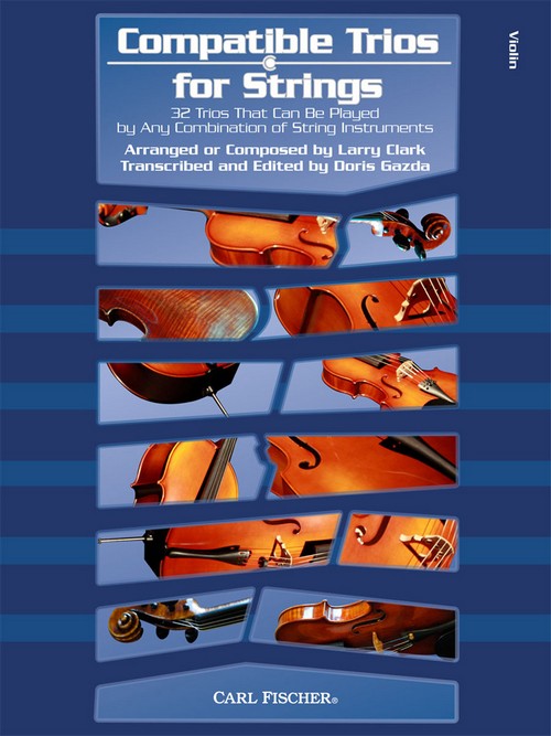 Compatible Trios for Strings: 32 Trios That Can Be Played by Any Combination of String Instruments, string trio