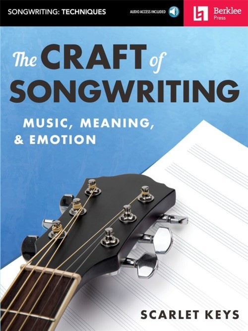 The Craft of Songwriting: Music, Meaning, & Emotion. 